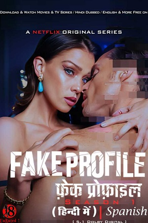 Download  [18-] Fake Profile (Season 1 – Netflix Original) Complete Dual Audio {Hindi-Spanish} WEB Series – 480p | 720p | 1080p WEB-DL