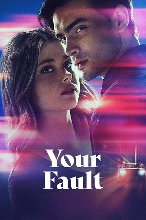 Download  Your Fault – Amazon Original (2024) WEB-DL Dual Audio {Hindi-English} 480p [400MB] | 720p [1.2GB] | 1080p [2.3GB]