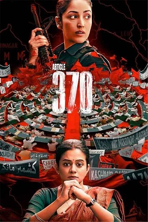 Download  ARTICLE 370 – Netflix (2024) WEB-DL {Hindi DD5.1} Full Movie 480p [400MB] | 720p [1.2GB] | 1080p [2.3GB]