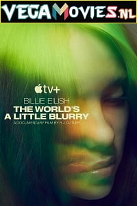  Billie Eilish: The Worlds a Little Blurry (2021) Full Movie English With Subtitles 480p [550MB] | 720p [1.3GB]