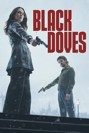  Black Doves (2024) Season 1 Complete Dual Audio {Hindi-English} NetFlix Original WEB Series – 480p | 720p | 1080p WEB-DL