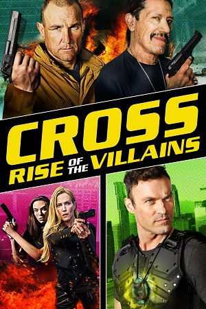 Download  Cross: Rise of the Villains (2019) Dual Audio {Hindi-English} BluRay 480p [350MB] | 720p [1GB] | 1080p [1.7GB]