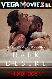 Download  [18-] Dark Desire (Season 1) Dual Audio [Hindi-Spanish] Complete Netflix Web Series 480p [100MB] | 720p [210MB]