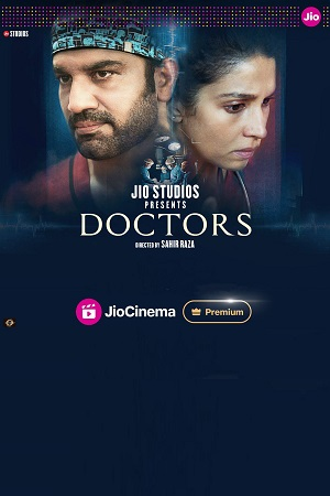 Download  Doctors (2024) Season 1 Hindi Complete JioCinema Original WEB Series 480p | 720p | 1080p WEB-DL