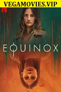 Download  Equinox (2020) Season 1 Complete Netflix WEB Series 480p | 720p WEB-DL