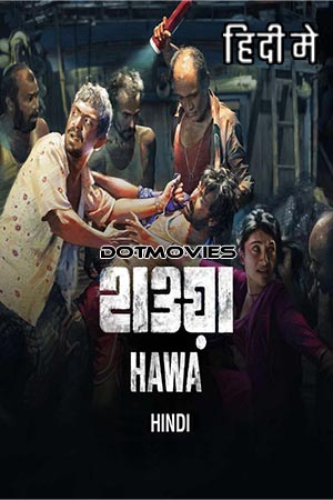  Hawa (2022) Hindi Full Movie WEB-DL 480p [450MB] | 720p [900MB] | 1080p [2.8GB]