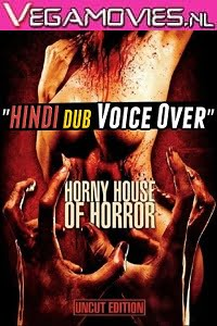  [18-] Horny House of Horror (2010) Hindi (Unofficial Dubbed) 480p [250MB] | 720p [700MB]