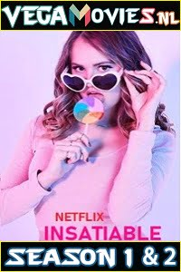  Insatiable (Season 1 – 2) Hindi Dubbed Complete Netflix Web Series 720p [200MB]