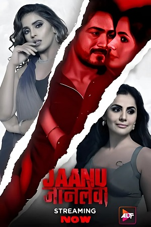 Download  [18-] Jaanu Jaanlewa (Season 1) AltBalaji Original WEB Series 720p WEB-DL