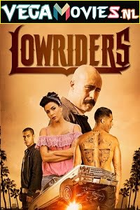  Lowriders (2016) Dual Audio [Hindi-English] 480p [350MB] | 720p [850MB]