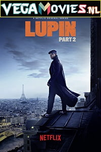 Download  Lupin (2021) Season 2 Dual Audio {Hindi-English} Complete NetFlix WEB Series 480p | 720p WEB-DL