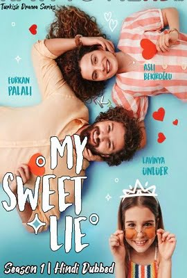 Download  My Sweet Lie (2020) Season 1 In Hindi Dubbed Complete Turkish TV Series 720p WEB-DL