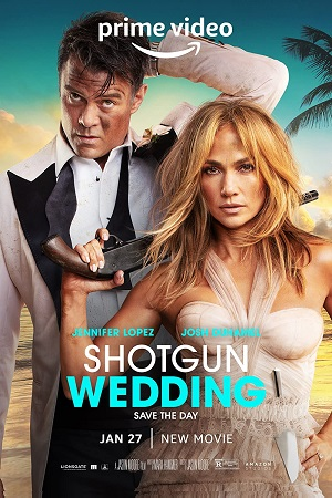 Download  Shotgun Wedding (2022) WEB-DL {English With Subtitles} Full Movie 480p [400MB] | 720p [800MB] | 1080p [2GB]