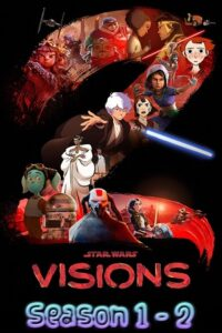 Download  Star Wars: Visions (Season 1 -2) English Complete Disney- Original WEB Series 720p 10Bit [100MB] WEB-DL