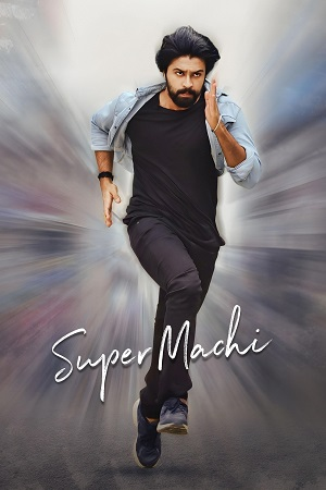 Download  Super Machi (2022) Dual Audio [Hindi ORG. - Telugu] UNCUT 480p [500MB] | 720p [1.3GB] | 1080p [2.7GB]