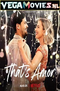 Download  That’s Amor – Netflix Original (2022) Dual Audio {Hindi-English} 480p [300MB] | 720p [900MB] | 1080p [2.2GB]