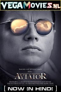 Download  The Aviator (2004) Dual Audio {Hindi-English} 480p [500MB] | 720p [1.4GB] | 1080p [2.8GB]