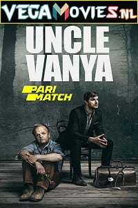  Uncle Vanya (2020) Hindi [HQ Dubbed] Dual Audio 720p [1.3GB] HDRip