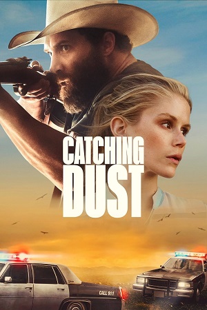 Download Catching Dust (2023) WEB-DL {English With Subtitles} Full Movie 480p [300MB] | 720p [820MB] | 1080p [2GB]