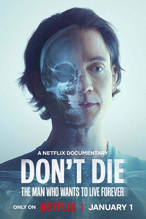 Download Don’t Die: The Man Who Wants to Live Forever (2025) WEB-DL Dual Audio {Hindi-English} 480p [320MB] | 720p [910MB] | 1080p [2GB]