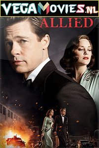 Download Allied (2016) Dual Audio {Hindi-English} 480p [400MB] | 720p [1.3GB] | 1080p [3GB]