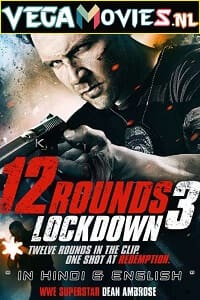 Download 12 Rounds 3: Lockdown (2015) Dual Audio {Hindi-English} 480p [370MB] | 720p [800MB] | 1080p [2GB]