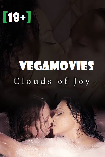 Download [18+] Clouds Of Joy (2019) Full Movie In English WeB-DL 480p | 720p [100MB]