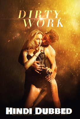 Download [18+] Dirty Work (2018) Dual Audio {Hindi-English} 480p [350MB] | 720p [800MB]