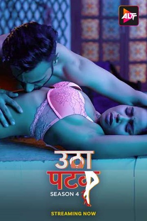 Download [18+] Utha Patak – Season 4 (2024) Hindi Complete ALTT [Romancetic] WEB Series 720p & 1080p WEB-DL