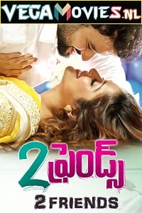 Download 2 Friends (2018) Hindi Dubbed Full Movie 480p [350MB] | 720p [1.2GB]