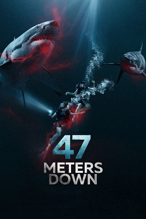 Download 47 Meters Down (2017) EXTENDED-BluRay Dual Audio {Hindi-English} 480p [250MB] | 720p [1.1GB] | 1080p [2GB]