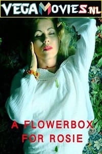 Download [18+] A Flowerbox for Rosie (2021) English Full Movie WEB-DL 480p [150MB] | 720p [450MB]