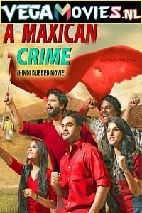 Download A Maxican Crime (2021) HDRip Hindi Dubbed Full Movie 480p [400MB] | 720p [1GB]