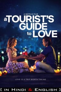 Download A Tourist’s Guide To Love – Netflix Original (2023) WEB-DL Dual Audio {Hindi-English} 480p [300MB] | 720p [900MB] | 1080p [2GB]