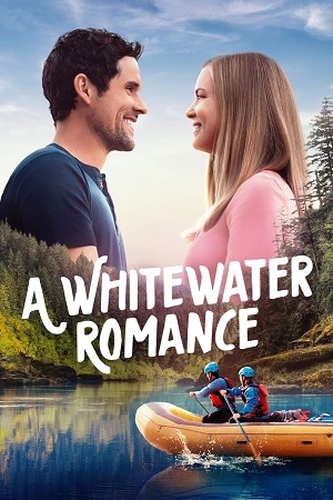 Download A Whitewater Romance (2024) {English with Subtitles} Full Movie WEB-DL 480p [300MB] | 720p [800MB] | 1080p [1.8GB]