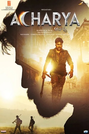 Download Acharya (2023) WEB-DL UnCut [Hindi Original] Full Movie 480p [470MB] | 720p [1.6GB] | 1080p [3.1GB] | 2160p 4K