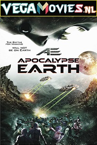 Download AE: Apocalypse Earth (2013) Dual Audio {Hindi-English} 480p [300MB] | 720p [1GB]