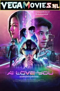 Download AI Love You (2022) {English With Subtitles} 480p [470MB] | 720p [900MB] | 1080p [1.6GB]