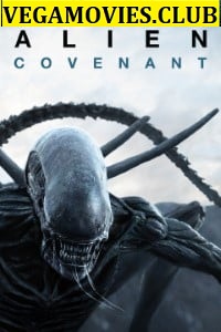 Download Alien: Covenant (2017) Dual Audio {Hindi-English} 480p [400MB] | 720p [1GB] | 1080p [2GB]