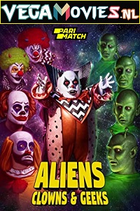 Download Aliens, Clowns & Geeks (2019) Hindi Voice Over Full Movie WEB-DL 720p [1GB]