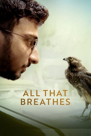 Download All That Breathes (2022) Dual Audio {Hindi-English} 480p [300MB] | 720p [1GB] | 1080p [3GB]