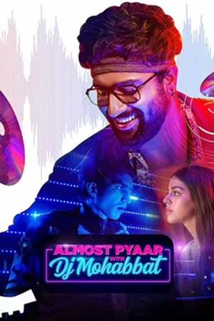 Download Almost Pyaar with DJ Mohabbat (2023) Hindi Full Movie WEB-DL 480p [350MB] | 720p [1GB] | 1080p [2GB]