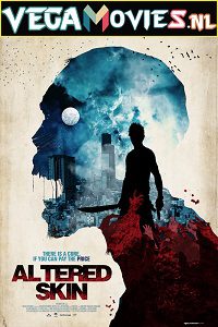 Download Altered Skin (2018) Dual Audio [Hindi-English] WeB-DL 480p [300MB] | 720p [900MB]