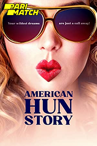 Download American HUN Story (2022) Hindi Voice Over Full Movie WEB-DL 720p [1GB]