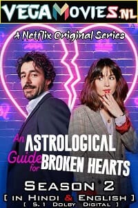 Download An Astrological Guide for Broken Hearts (Season 2) Dual Audio [Hindi-English] Complete Netflix Web Series 480p | 720p WEB-DL