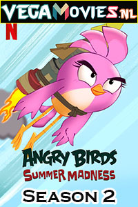 Download Angry Birds: Summer Madness (2022) Season 2 Dual Audio {Hindi-English} Netflix WEB Series 480p | 720p WEB-DL