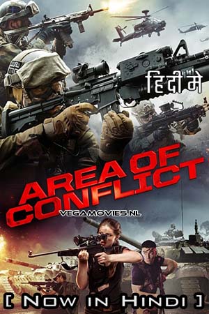 Download Area Of Conflict (2017) Hindi ORG. Dubbed Full Movie WEB-DL 480p [350MB] | 720p [950MB] | 1080p [2GB]