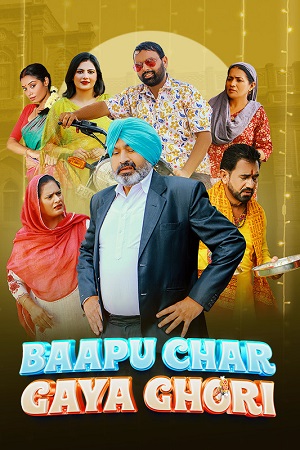 Download Baapu Char Gaya Ghori (2023) Punjabi Full Movie WEB-DL 480p [320MB] | 720p [900MB] | 1080p [1.8GB]