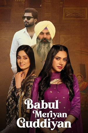 Download Babul Meriya Guddiya (2023) HDRip Punjabi Full Movie 480p [300MB] | 720p [900MB] | 1080p [2GB]