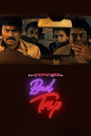 Download Bad Trip (Season 1) Dual Audio [Hindi + Telugu] SonyLIV Complete Web Series 480p | 720p WEB-DL